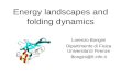 Energy landscapes and folding dynamics Lorenzo Bongini Dipartimento di Fisica Universita’di Firenze Bongini@fi.infn.it.