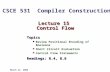 Lecture 15 Control Flow Topics Review Positional Encoding of Booleans Short Circuit Evaluation Control Flow Statements Readings: 8.4, 8.6 March 13, 2006.