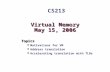 Virtual Memory May 15, 2006 Topics Motivations for VM Address translation Accelerating translation with TLBs CS213.
