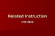 Related Instruction CTE 4923. Program Components Related instruction Related instruction On-the-job training On-the-job training Student organization.