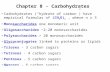 Prentice Hall c2002Chapter 81 Chapter 8 - Carbohydrates Carbohydrates (“hydrate of carbon”) have empirical formulas of (CH 2 O) n, where n ≥ 3 Monosaccharides.