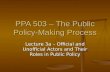 PPA 503 – The Public Policy-Making Process Lecture 3a – Official and Unofficial Actors and Their Roles in Public Policy.
