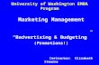 University of Washington EMBA Program Marketing Management “Badvertising & Budgeting” (Promotions!) Instructor: Elizabeth Stearns.