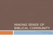 MAKING SENSE OF BIBLICAL COMMUNITY Houston Graduate School of Theology Spiritual Formation Unit CS 830.