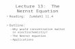Lecture 13: The Nernst Equation Reading: Zumdahl 11.4 Outline: –Why would concentration matter in electrochemistry? –The Nernst equation –Applications.