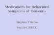 Medications for Behavioral Symptoms of Dementia Stephen Thielke Seattle GRECC.