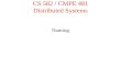 CS 582 / CMPE 481 Distributed Systems Naming Class Overview Why naming? Terminology Naming Fundamentals Name Services Case Studies –DNS –GNS.