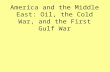 America and the Middle East: Oil, the Cold War, and the First Gulf War.
