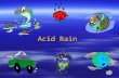 Acid Rain. What is Acid Rain?  Wet and dry deposition of acidic substances from the atmosphere  Rain, snow, cloud water droplets or solid particles.