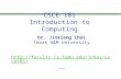 Dr. Jinxiang Chai Texas A&M University  CSCE 181 Introduction to Computing.