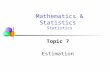 Topic 7 Estimation Mathematics & Statistics Statistics.