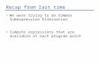 Recap from last time We were trying to do Common Subexpression Elimination Compute expressions that are available at each program point.