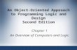 An Object-Oriented Approach to Programming Logic and Design Second Edition Chapter 1 An Overview of Computers and Logic.