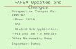 1 FAFSA Updates and Changes Prospective Changes for 2006-07 – Paper FAFSA – SAR – Student Web Applications – PIN and the PIN Website Other Noteworthy News.