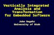 Vertically Integrated Analysis and Transformation for Embedded Software John Regehr University of Utah.