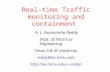 Real-time Traffic monitoring and containment A. L. Narasimha Reddy Dept. of Electrical Engineering Texas A & M University reddy@ee.tamu.edu reddy
