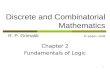 1 Discrete and Combinatorial Mathematics R. P. Grimaldi, 5 th edition, 2004 Chapter 2 Fundamentals of Logic.