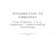 Introduction to Computers From Chapters 1 & 2, Computers- Understanding Technology 1Bill Pegram - August 30, 2009.