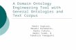 A Domain Ontology Engineering Tool with General Ontologies and Text Corpus Naoki Sugiura, Masaki Kurematsu, Naoki Fukuta, Naoki Izumi, & Takahira Yamaguchi.