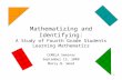 1 Mathematizing and Identifying: A Study of Fourth Grade Students Learning Mathematics CEMELA Seminar September 15, 2008 Marcy B. Wood.