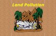 Land Pollution Where does the reclamation materials come from ? Sources Disadvantages Huge stones and soil expensive particles extracted and from quarries.