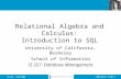 2009-09-24 SLIDE 1IS 257 – Fall 2009 Relational Algebra and Calculus: Introduction to SQL University of California, Berkeley School of Information IS 257: