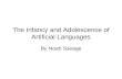 The Infancy and Adolescence of Artificial Languages By Noah Savage.
