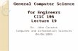General Computer Science for Engineers CISC 106 Lecture 19 Dr. John Cavazos Computer and Information Sciences 04/06/2009.