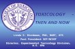 TOXICOLOGY - THEN AND NOW Linda S. Birnbaum, PhD, DABT, ATS Past President SOT/NCSOT Director, Experimental Toxicology Division, U.S. EPA.