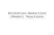 Oxidation-Reduction (Redox) Reactions 1. Redox: Introduction Electrons (e - ) are transferred from one compound to another –e - -donors (lose electrons)