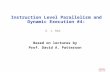 CPSC614 Lec 5.1 Instruction Level Parallelism and Dynamic Execution #4: Based on lectures by Prof. David A. Patterson E. J. Kim.