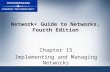 Network+ Guide to Networks, Fourth Edition Chapter 15 Implementing and Managing Networks.