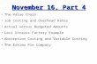 November 16, Part 4 The Value Chain Job Costing and Overhead Rates Actual versus Budgeted Amounts Levi Strauss Factory Example Absorption Costing and Variable.