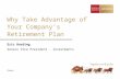 Why Take Advantage of Your Company’s Retirement Plan Eric Harding Senior Vice President - Investments [Date]