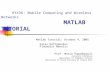 HY436: Mobile Computing and Wireless Networks MATLAB TUTORIAL Matlab Tutorial: October 4, 2005 Elias Raftopoulos Ploumidis Manolis Prof. Maria Papadopouli.