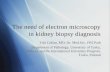 The need of electron microscopy in kidney biopsy diagnosis Yrjö Collan, MD, Dr. Med.Sci., FRCPath Department of Pathology, University of Turku, Finland,