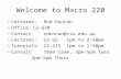 Welcome to Macro 220 Lecturer: Rod Duncan Office:C2-G20 Contact: rduncan@csu.edu.au Lectures: C2-G2 1pm to 2:50pm Tutorials: C2-215 1pm to 1:50pm Consult:10am-12am,