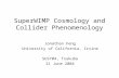SuperWIMP Cosmology and Collider Phenomenology Jonathan Feng University of California, Irvine SUSY04, Tsukuba 21 June 2004.