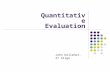 Quantitative Evaluation John Kelleher, IT Sligo. 1.