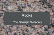 Rocks The Geologic Dictionary. Rock Cycle Magma Igneous Rocks Sedimentary Rocks Metamorphic Rocks Sediment Crystallization Melting Metamorphism Lithification.