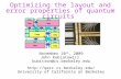 Optimizing the layout and error properties of quantum circuits November 10 th, 2009 John Kubiatowicz kubitron@cs.berkeley.edu