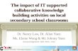 The impact of IT supported collaborative knowledge building activities on local secondary school classrooms Dr. Nancy Law, Dr. Allan Yuen Ms. Elaine Wong.
