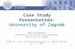 1 Case Study Presentation: University of Zagreb Melita Kovačević Vice-Rector for Science and Technology University of Zagreb PRIUM, Ss. Cyril and Methodius.