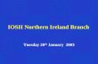 IOSH Northern Ireland Branch Tuesday 28 th January 2003.