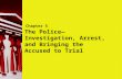 90 The Police—Investigation, Arrest, and Bringing the Accused to Trial Chapter 5.