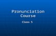 Pronunciation Course Class 5. Review Concepts Vowel length and reduction Vowel length and reduction Vowel Clarity Vowel Clarity Stress Rule for longer.