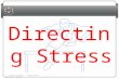© Student Coaching - Registered in England No. 5305438 Directing Stress.