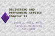 DELIVERING AND PERFORMING SERVICE Chapter 11 Donna J. Hill, Ph.D. Services Marketing Fall 2000.