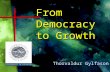 From Democracy to Growth Thorvaldur Gylfason. to grow What it takes to grow I.Saving and investment Physical capital II.Education, health care Human capital.