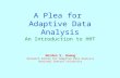 A Plea for Adaptive Data Analysis An Introduction to HHT Norden E. Huang Research Center for Adaptive Data Analysis National Central University.